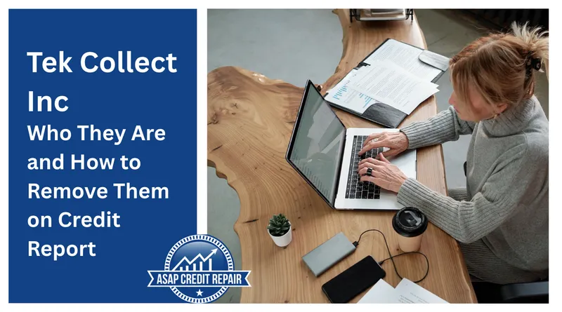 How to Remove Tek Collect Inc From Your Credit Report