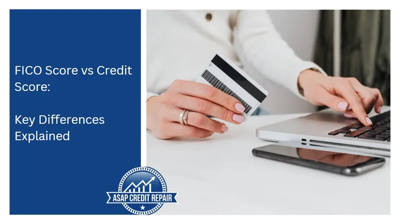 FICO Score vs Credit Score: Key Differences Explained