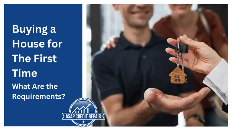 What Are the Requirements to Buy a House for the First Time?