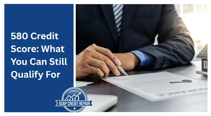 580 Credit Score: What You Can Still Qualify For